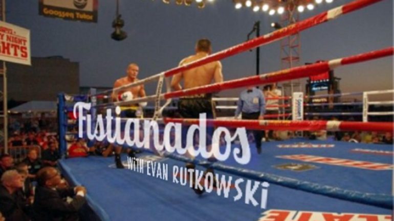 Podcasts: Fistianados with Evan Rutkowski, EP 52: 2019 boxing network/platform consumer value discussion