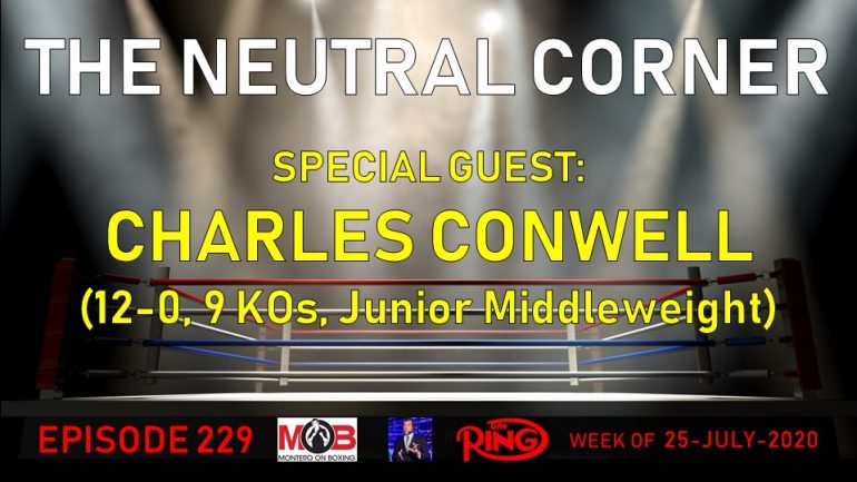 The Neutral Corner, Episode 229 Recap (Charles Conwell joins, RIP Travell Mazion, Valdez-Velez, Ortiz-Vargas preview)