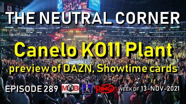 The Neutral Corner: Episode 289 Recap (Canelo KO 11 Plant; preview of DAZN and Showtime cards)