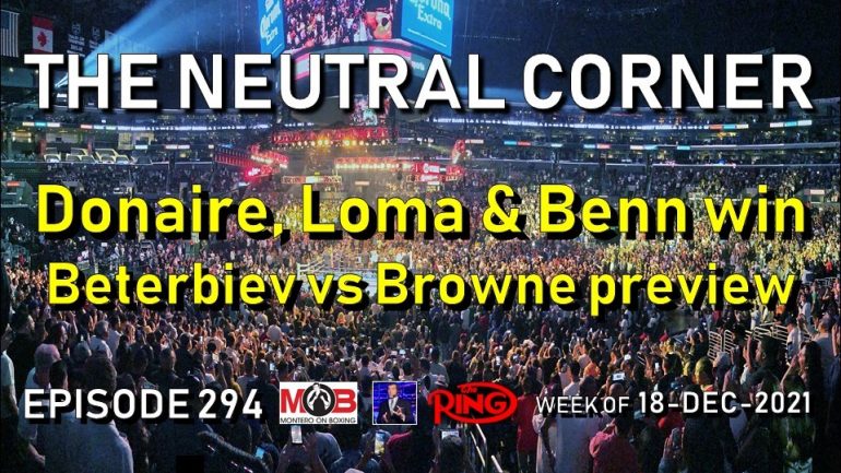 THE NEUTRAL CORNER: Episode 294 – Donaire, Loma and Benn impress; Beterbiev vs Browne preview