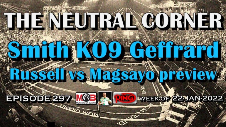 The Neutral Corner: Episode 297 – Smith KO9 Geffrard, Russell vs Magsayo preview and more