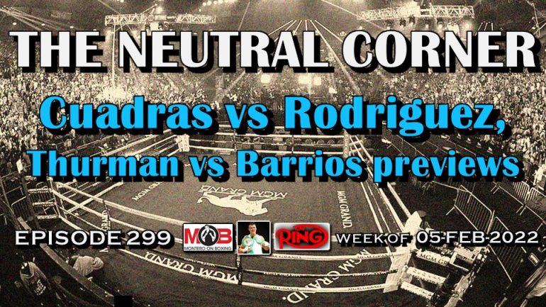 The Neutral Corner: Episode 299 – Previews of Cuadras vs Rodriguez, Thurman vs Barrios