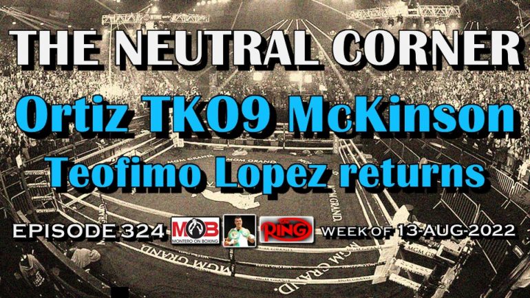 The Neutral Corner – Episode 324: Vergil Ortiz dominates Michael McKinson, is Terence Crawford next?